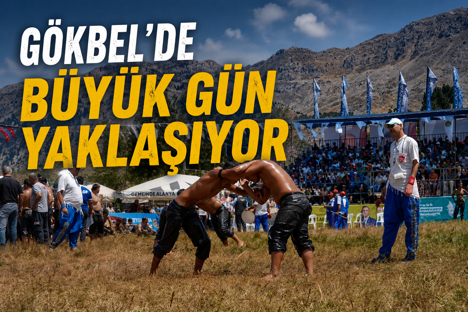 Gökbel'de Büyük Gün Yaklaşıyor