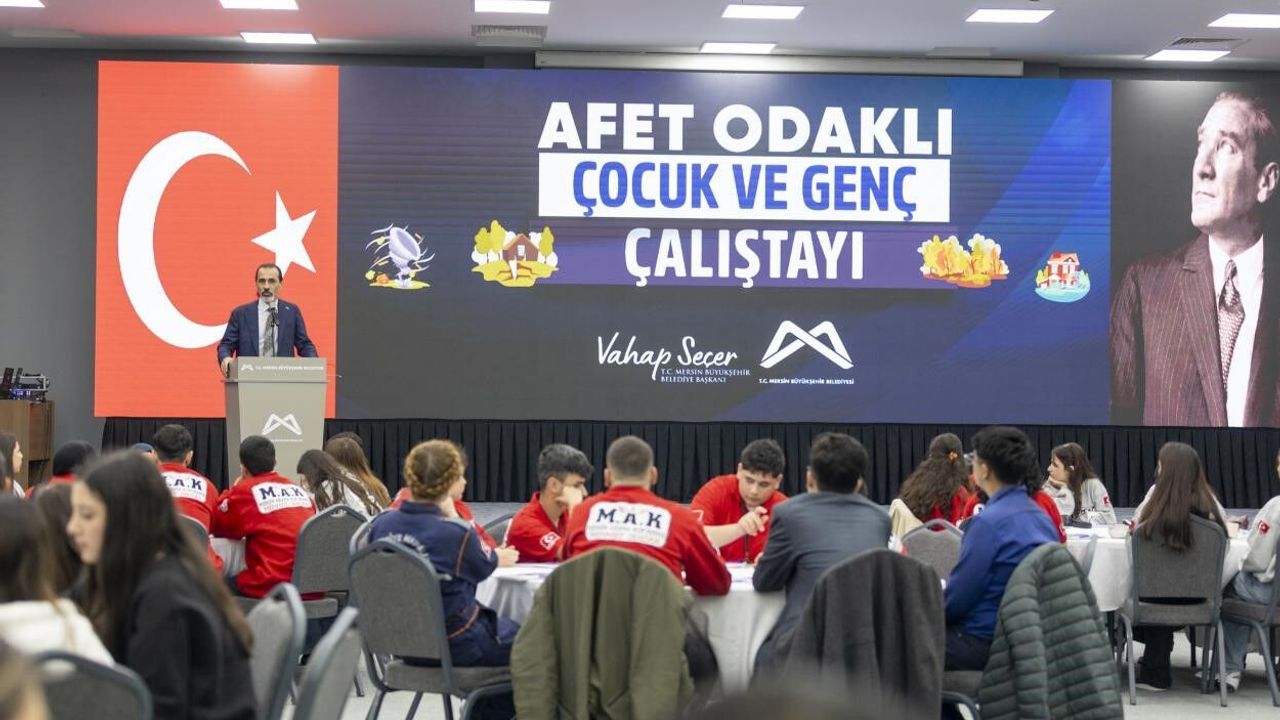 Mersin'de 'Afet Odaklı Çocuk ve Genç Çalıştayı' düzenlendi