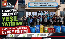 ALANYA’DA GELECEĞE YEŞİL YATIRIM: 3 BİNİ AŞKIN ÖĞRENCİYE ÇEVRE EĞİTİMİ