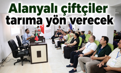 Alanyalı Çiftçiler Tarıma Yön Verecek