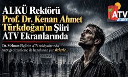 ALKÜ REKTÖRÜ PROF. DR. KENAN AHMET TÜRKDOĞAN'DAN MEHMET'İN MEKTUPLARI ŞİİİRİ