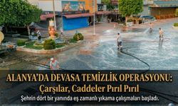 Alanya’da Devasa Temizlik Operasyonu: Çarşılar, Caddeler Pırıl Pırıl