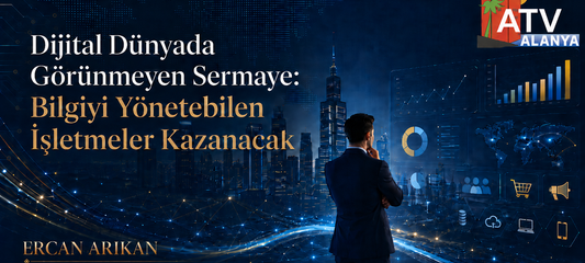 Dijital Dünyada Görünmeyen Sermaye: Bilgiyi Yönetebilen İşletmeler Kazanacak