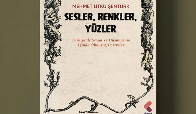 Türkiye'nin sanat hafızasına dokunan kitap: 'Sesler, Renkler, Yüzler' raflarda