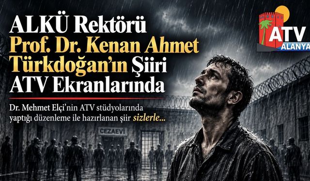 ALKÜ REKTÖRÜ PROF. DR. KENAN AHMET TÜRKDOĞAN'DAN MEHMET'İN MEKTUPLARI ŞİİİRİ