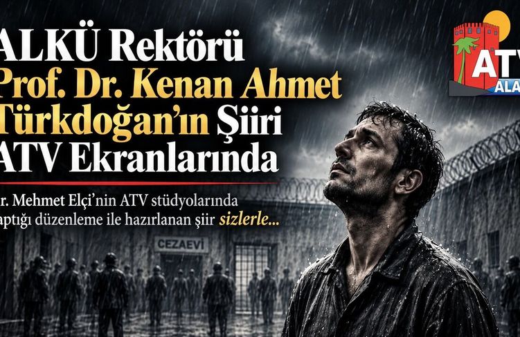 ALKÜ REKTÖRÜ PROF. DR. KENAN AHMET TÜRKDOĞAN'DAN MEHMET'İN MEKTUPLARI ŞİİİRİ