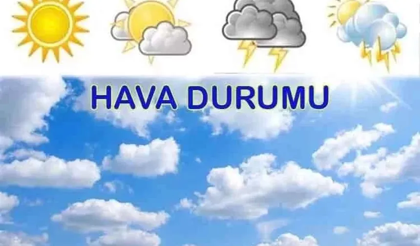 19 Mayıs'ta hava durumu nasıl olacak?