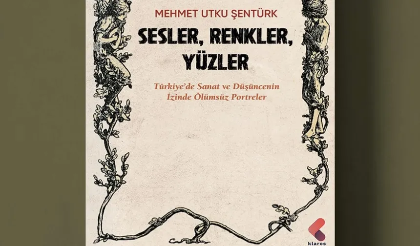 Türkiye'nin sanat hafızasına dokunan kitap: 'Sesler, Renkler, Yüzler' raflarda