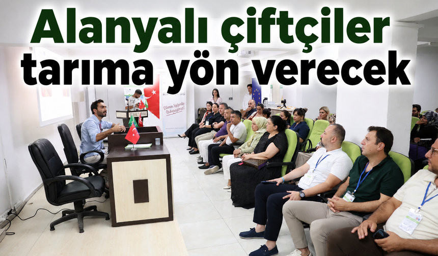 Alanyalı Çiftçiler Tarıma Yön Verecek