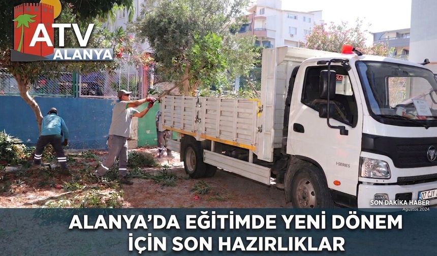 Alanya’da Eğitimde Yeni Dönem İçin Son Hazırlıklar